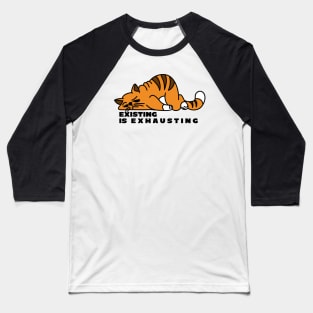 Existing is Exhausting - Fat Orange Cartoon Cat Baseball T-Shirt